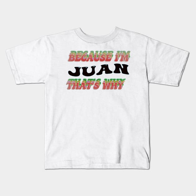 BECAUSE I AM JUAN - THAT'S WHY Kids T-Shirt by elSALMA